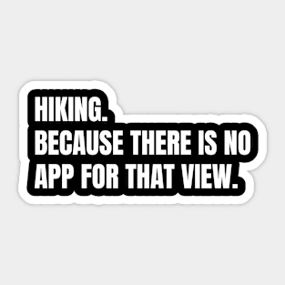 Hiking: Because There Is No App For That View Funny Hiking Sticker